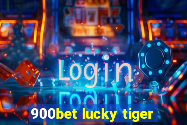 900bet lucky tiger